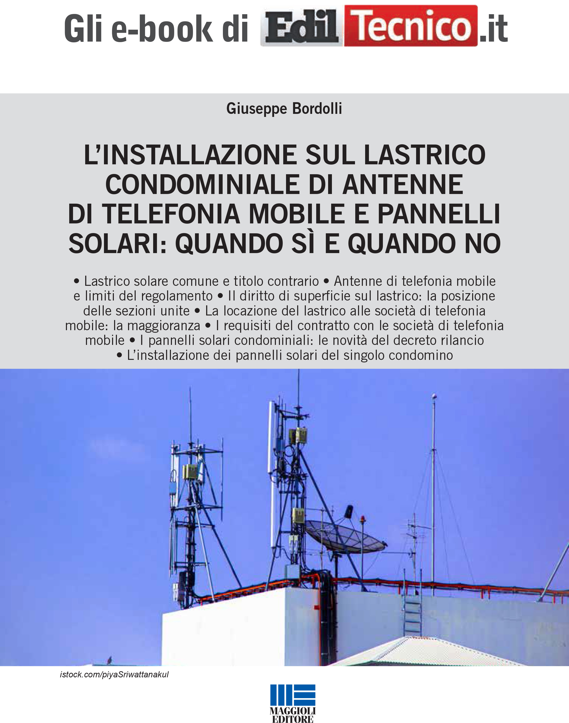 L’INSTALLAZIONE SUL LASTRICO CONDOMINIALE DI ANTENNE DI TELEFONIA MOBILE E PANNELLI SOLARI: QUANDO SÌ E QUANDO NO - eBook