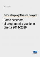 Guida alla progettazione europea Come accedere  ai programmi a gestione diretta 2014-2020